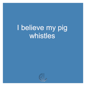 fun_I_believe_my_pig_whistles