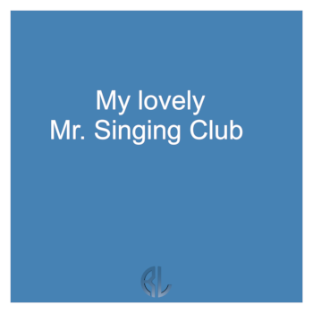fun_My_lovely_Mr_Singing_Club