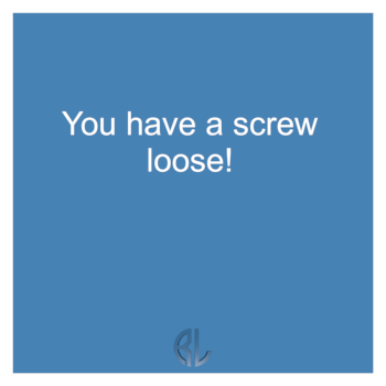 fun_You_have_a_screw_loose